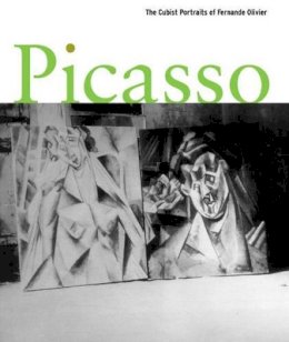 Jeffrey Weiss - Picasso: The Cubist Portraits of Fernande Olivier - 9780691117416 - V9780691117416