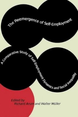 Richard Arum (Ed.) - The Reemergence of Self-Employment: A Comparative Study of Self-Employment Dynamics and Social Inequality - 9780691117577 - V9780691117577