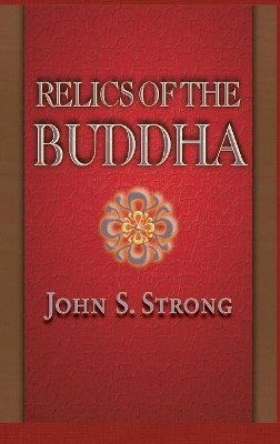 John S. Strong - Relics of the Buddha - 9780691117645 - V9780691117645