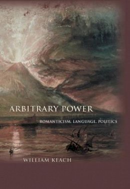William Keach - Arbitrary Power: Romanticism, Language, Politics - 9780691117669 - V9780691117669