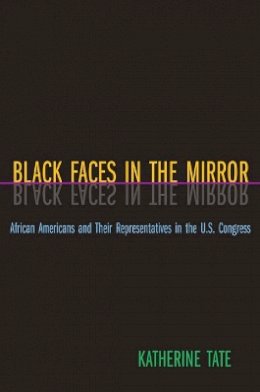 Katherine Tate - Black Faces in the Mirror: African Americans and Their Representatives in the U.S. Congress - 9780691117867 - V9780691117867