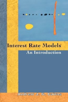 Andrew J. G. Cairns - Interest Rate Models: An Introduction - 9780691118949 - V9780691118949