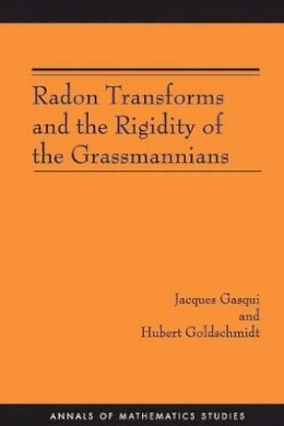 Jacques Gasqui - Radon Transforms and the Rigidity of the Grassmannians (AM-156) - 9780691118994 - V9780691118994