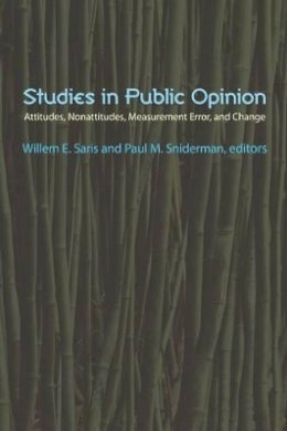 Willem E. Saris (Ed.) - Studies in Public Opinion: Attitudes, Nonattitudes, Measurement Error, and Change - 9780691119038 - V9780691119038