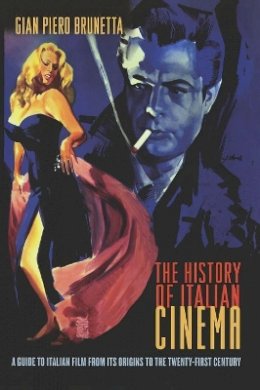 Gian Piero Brunetta - The History of Italian Cinema: A Guide to Italian Film from Its Origins to the Twenty-First Century - 9780691119892 - V9780691119892