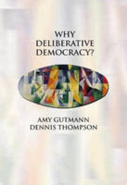 Amy Gutmann - Why Deliberative Democracy? - 9780691120195 - V9780691120195