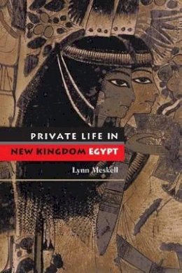 Lynn Meskell - Private Life in New Kingdom Egypt - 9780691120584 - V9780691120584