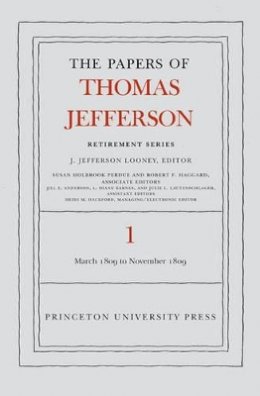 Thomas Jefferson - The Papers of Thomas Jefferson, Retirement Series, Volume 1: 4 March 1809 to 15 November 1809 - 9780691121215 - V9780691121215