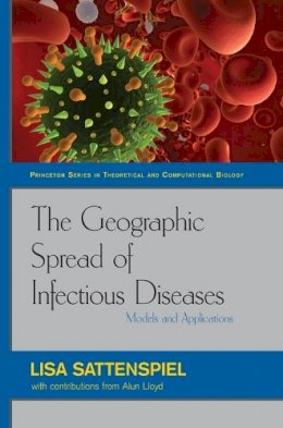 Lisa Sattenspiel - The Geographic Spread of Infectious Diseases. Models and Applications.  - 9780691121321 - V9780691121321