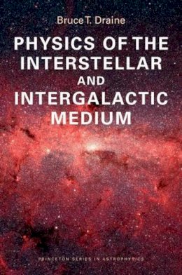 Bruce T. Draine - Physics of the Interstellar and Intergalactic Medium - 9780691122144 - V9780691122144