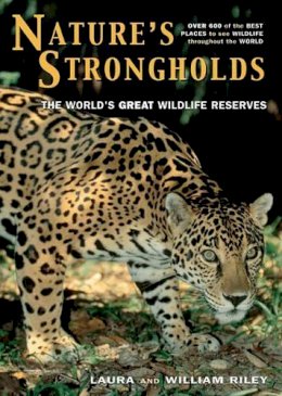 Laura Riley - Nature´s Strongholds: The World´s Great Wildlife Reserves - 9780691122199 - V9780691122199
