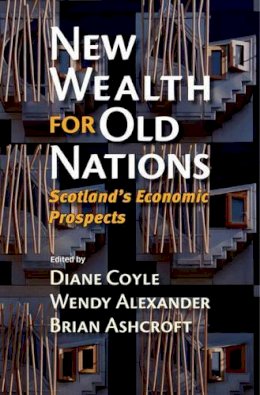 Diane Coyle (Ed.) - New Wealth for Old Nations: Scotland´s Economic Prospects - 9780691122564 - V9780691122564