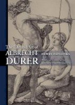 Erwin Panofsky - The Life and Art of Albrecht Durer - 9780691122762 - V9780691122762