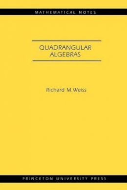 Richard M. Weiss - Quadrangular Algebras. (MN-46) - 9780691124605 - V9780691124605