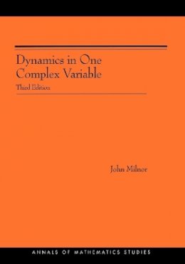 John Milnor - Dynamics in One Complex Variable. (AM-160): (AM-160) - Third Edition - 9780691124889 - V9780691124889
