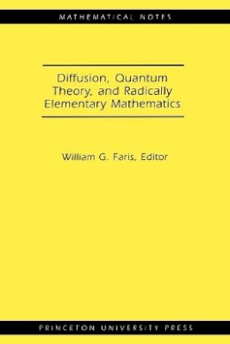 William G Faris - Diffusion, Quantum Theory, and Radically Elementary Mathematics. (MN-47) - 9780691125459 - V9780691125459