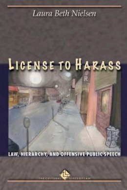 Laura Beth Nielsen - License to Harass: Law, Hierarchy, and Offensive Public Speech - 9780691126104 - V9780691126104