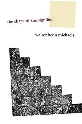 Walter Benn Michaels - The Shape of the Signifier: 1967 to the End of History - 9780691126180 - V9780691126180