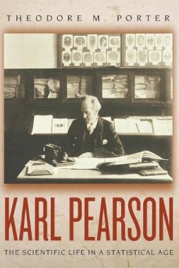 Theodore M. Porter - Karl Pearson: The Scientific Life in a Statistical Age - 9780691126357 - V9780691126357