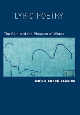 Mutlu Blasing - Lyric Poetry: The Pain and the Pleasure of Words - 9780691126821 - V9780691126821