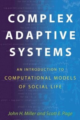 John H. Miller - Complex Adaptive Systems: An Introduction to Computational Models of Social Life - 9780691127026 - V9780691127026