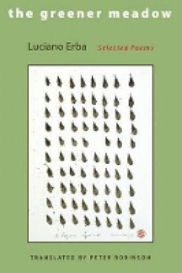 Luciano Erba - The Greener Meadow: Selected Poems - 9780691127644 - V9780691127644