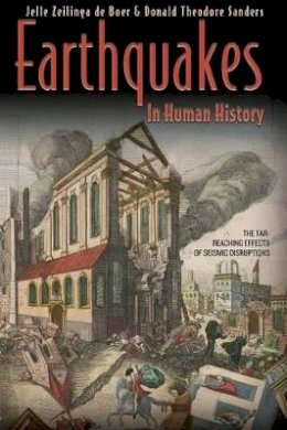 Jelle Zeilinga De Boer - Earthquakes in Human History: The Far-Reaching Effects of Seismic Disruptions - 9780691127866 - V9780691127866