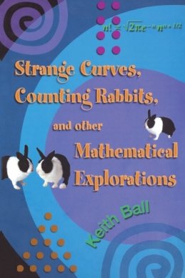 Keith Ball - Strange Curves, Counting Rabbits, & Other Mathematical Explorations - 9780691127972 - V9780691127972