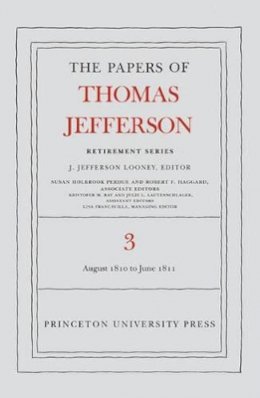Thomas Jefferson - The Papers of Thomas Jefferson, Retirement Series, Volume 3: 12 August 1810 to 17 June 1811 - 9780691128672 - V9780691128672