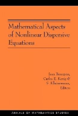 Jean Bourgain (Ed.) - Mathematical Aspects of Nonlinear Dispersive Equations (AM-163) - 9780691129556 - V9780691129556