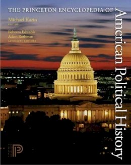 Michael Kazin - The Princeton Encyclopedia of American Political History. (Two volume set) - 9780691129716 - V9780691129716