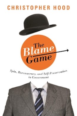 Christopher Hood - The Blame Game: Spin, Bureaucracy, and Self-Preservation in Government - 9780691129952 - V9780691129952