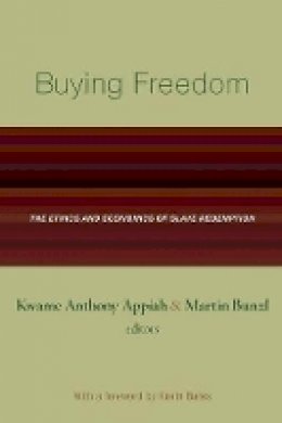 Kwame Anthony Appiah (Ed.) - Buying Freedom: The Ethics and Economics of Slave Redemption - 9780691130101 - V9780691130101