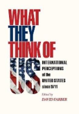 David Farber - What They Think of Us: International Perceptions of the United States since 9/11 - 9780691130255 - V9780691130255