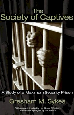 Gresham M. Sykes - The Society of Captives: A Study of a Maximum Security Prison - 9780691130644 - V9780691130644