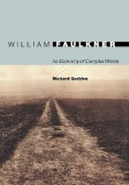Richard Godden - William Faulkner: An Economy of Complex Words - 9780691130712 - V9780691130712