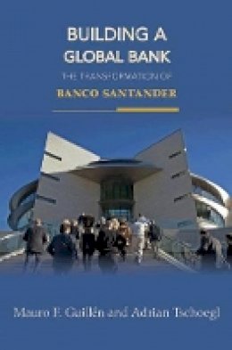 Mauro F. Guillén - Building a Global Bank: The Transformation of Banco Santander - 9780691131252 - V9780691131252