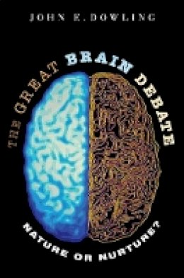 John E. Dowling - The Great Brain Debate: Nature or Nurture? - 9780691133102 - V9780691133102