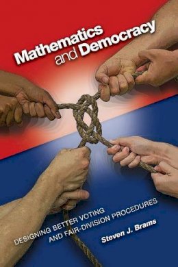 Steven J. Brams - Mathematics and Democracy: Designing Better Voting and Fair-Division Procedures - 9780691133218 - V9780691133218