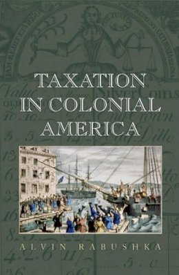 Alvin Rabushka - Taxation in Colonial America - 9780691133454 - V9780691133454