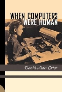 David Alan Grier - When Computers Were Human - 9780691133829 - V9780691133829