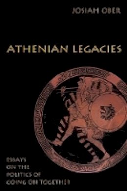 Josiah Ober - Athenian Legacies: Essays on the Politics of Going On Together - 9780691133942 - V9780691133942