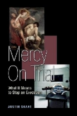 Austin Sarat - Mercy on Trial: What It Means to Stop an Execution - 9780691133997 - V9780691133997