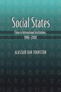 Alastair Iain Johnston - Social States: China in International Institutions, 1980-2000 - 9780691134536 - V9780691134536