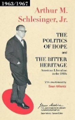 Arthur M. Schlesinger - The Politics of Hope and The Bitter Heritage: American Liberalism in the 1960s - 9780691134758 - V9780691134758