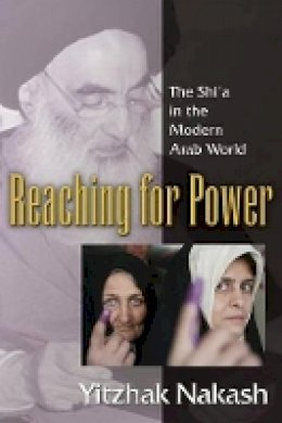 Yitzhak Nakash - Reaching for Power: The Shi´a in the Modern Arab World - 9780691134789 - V9780691134789