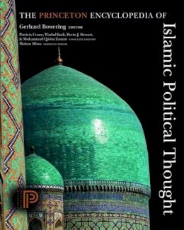 Gerhard Bowering - The Princeton Encyclopedia of Islamic Political Thought - 9780691134840 - V9780691134840