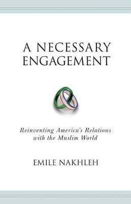 Emile Nakhleh - A Necessary Engagement: Reinventing America´s Relations with the Muslim World - 9780691135250 - V9780691135250