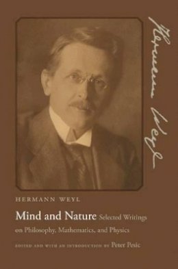 Hermann Weyl - Mind and Nature: Selected Writings on Philosophy, Mathematics, and Physics - 9780691135458 - V9780691135458