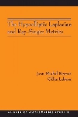 Jean-Michel Bismut - The Hypoelliptic Laplacian and Ray-Singer Metrics. (AM-167) - 9780691137322 - V9780691137322